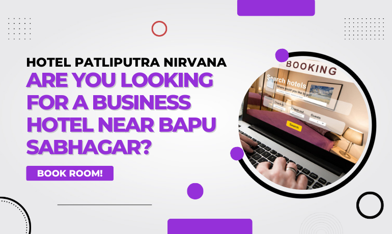 Are You Looking for a Business Hotel Near Bapu Sabhagar ?